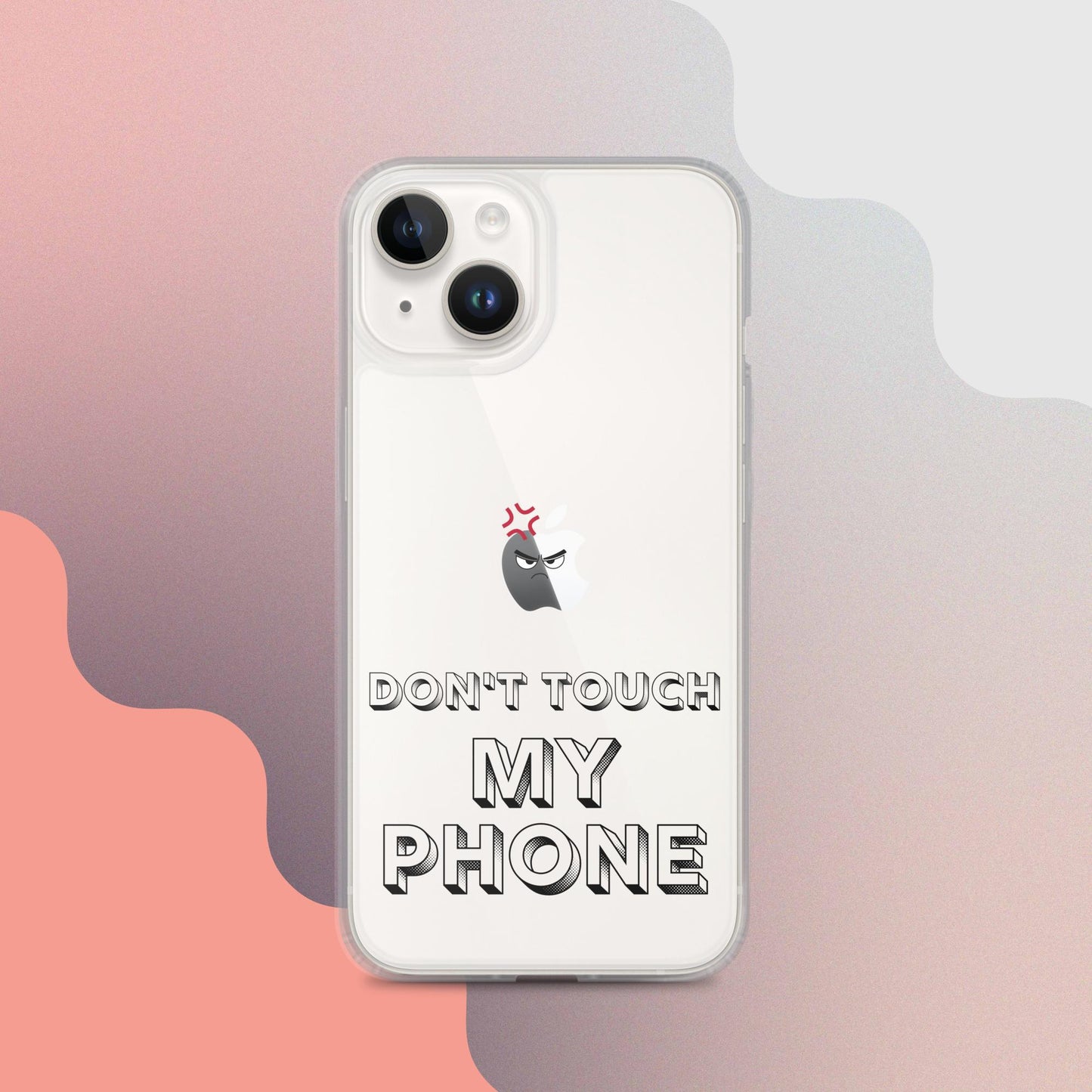 Don't Touch My Phone Iphone Clear Case