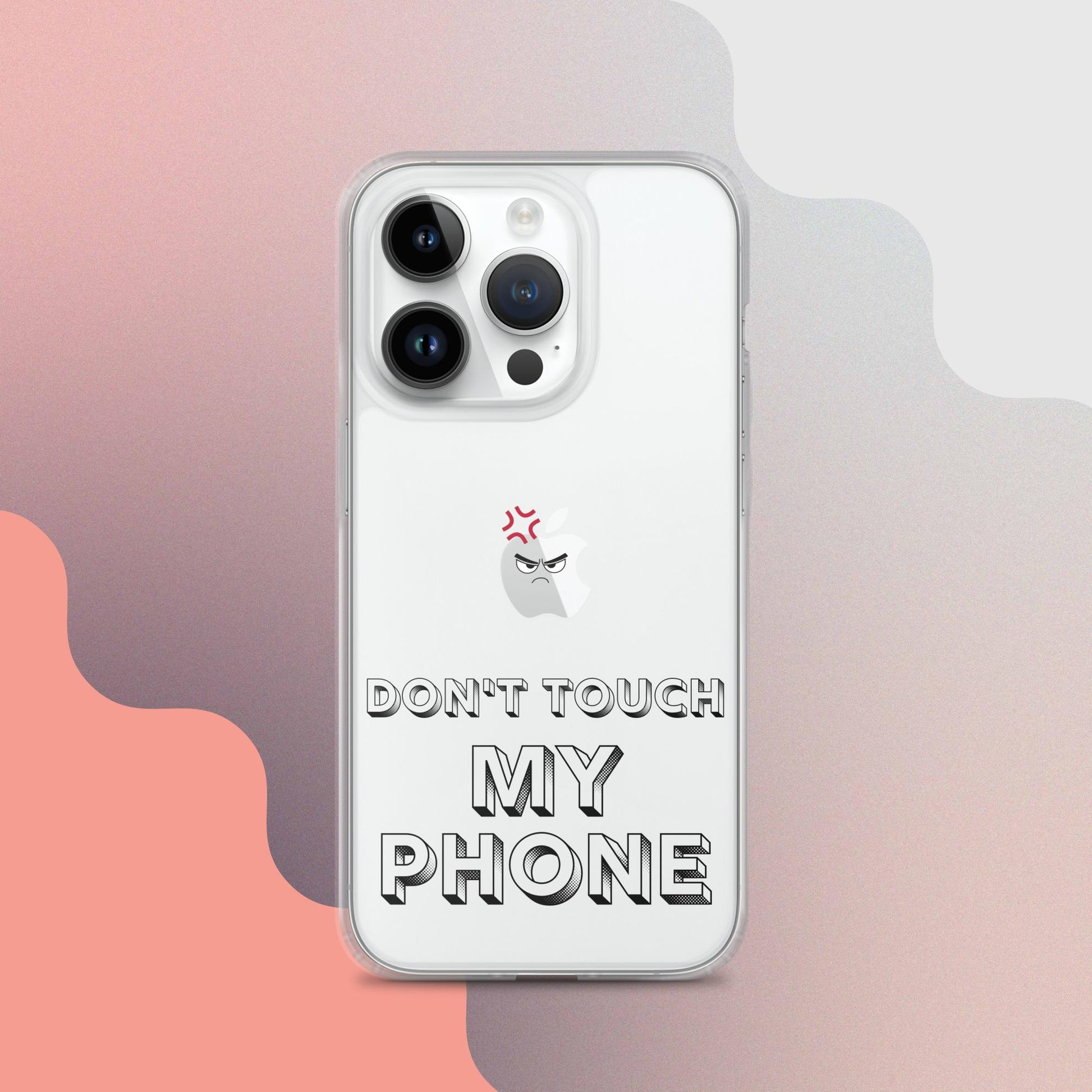 Don't Touch My Phone Iphone Clear Case