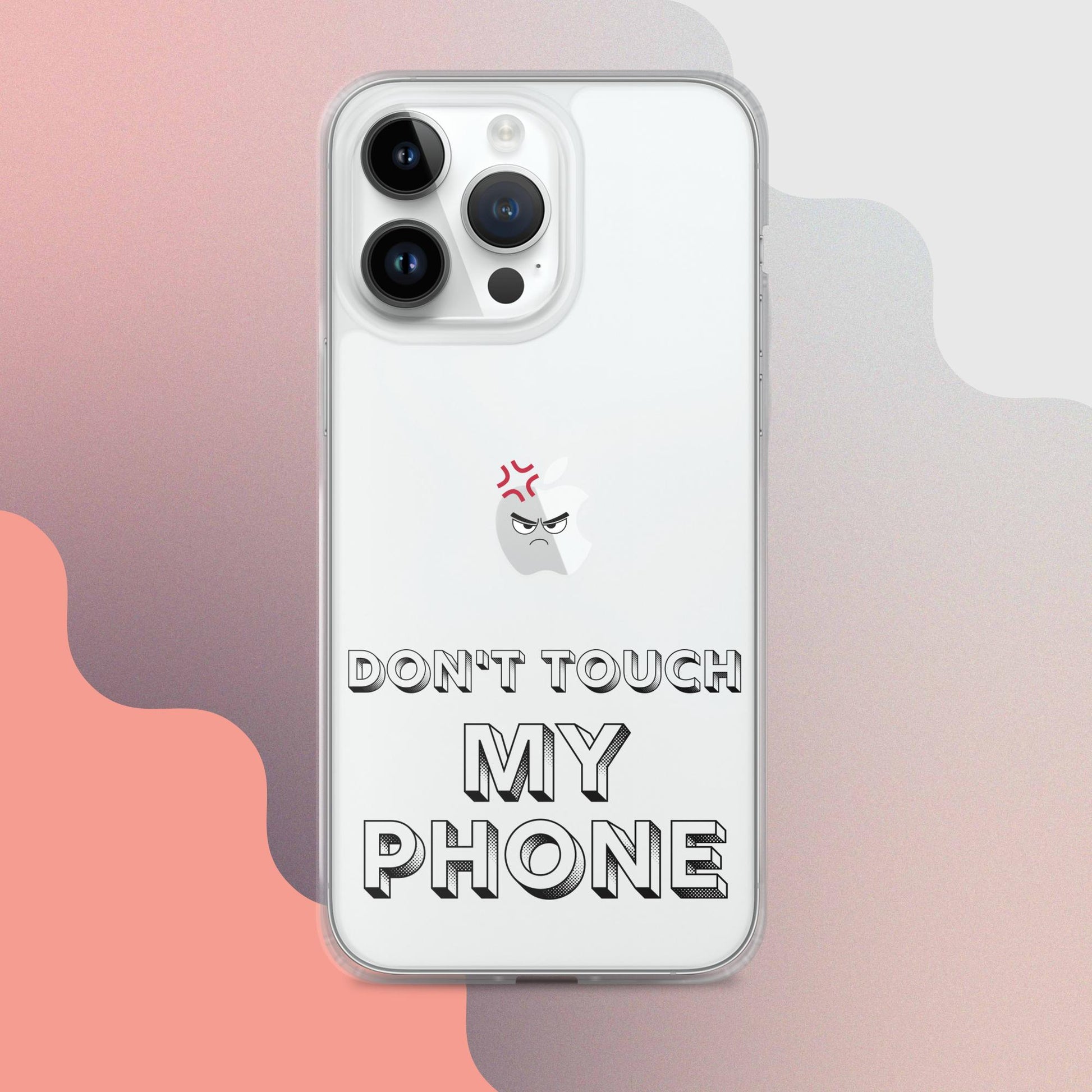 Don't Touch My Phone Iphone Clear Case