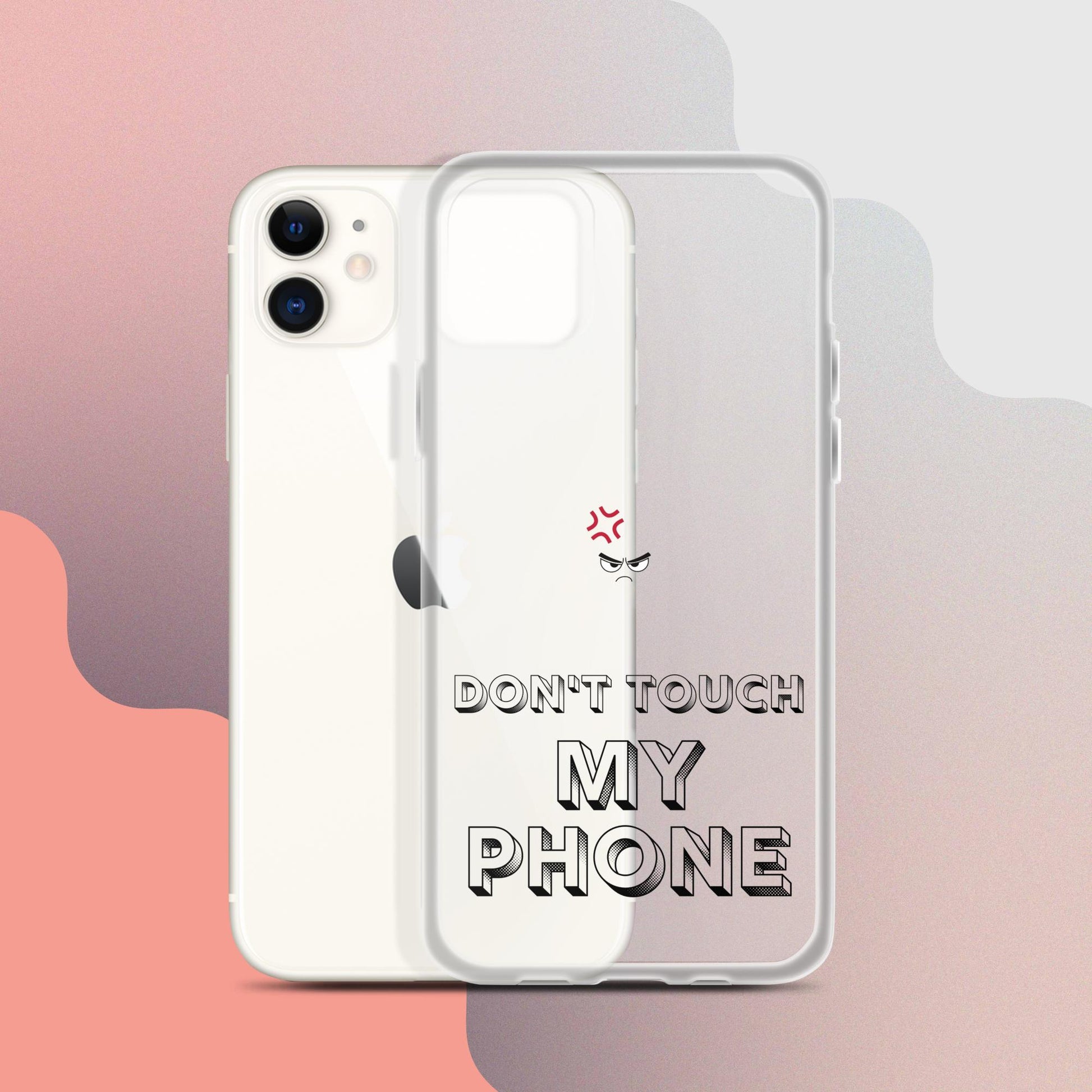 Don't Touch My Phone Iphone Clear Case