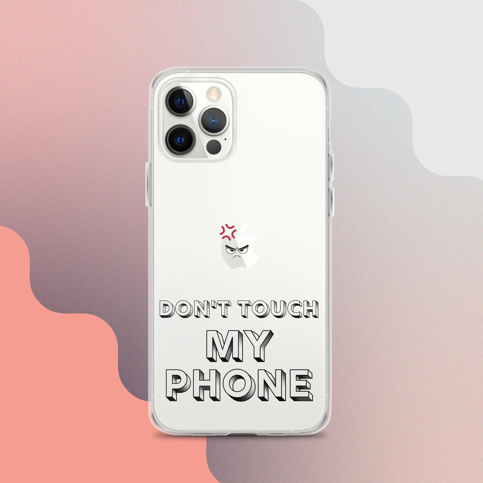 Don't Touch My Phone Iphone Clear Case