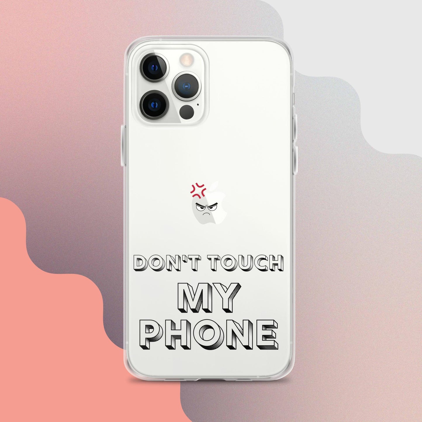 Don't Touch My Phone Iphone Clear Case