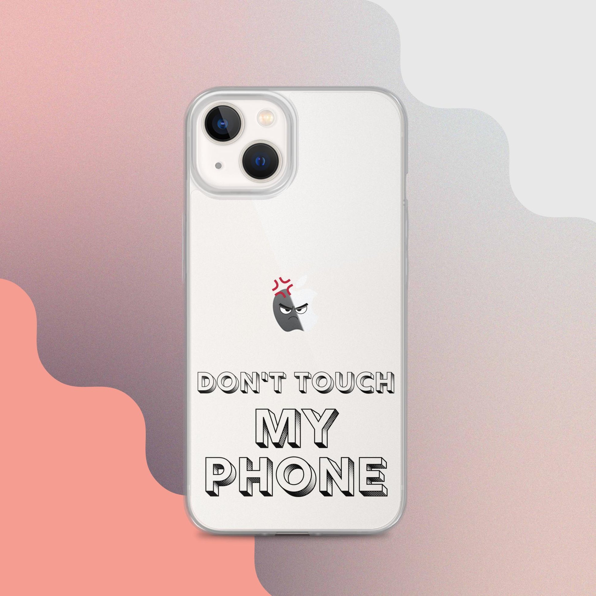 Don't Touch My Phone Iphone Clear Case