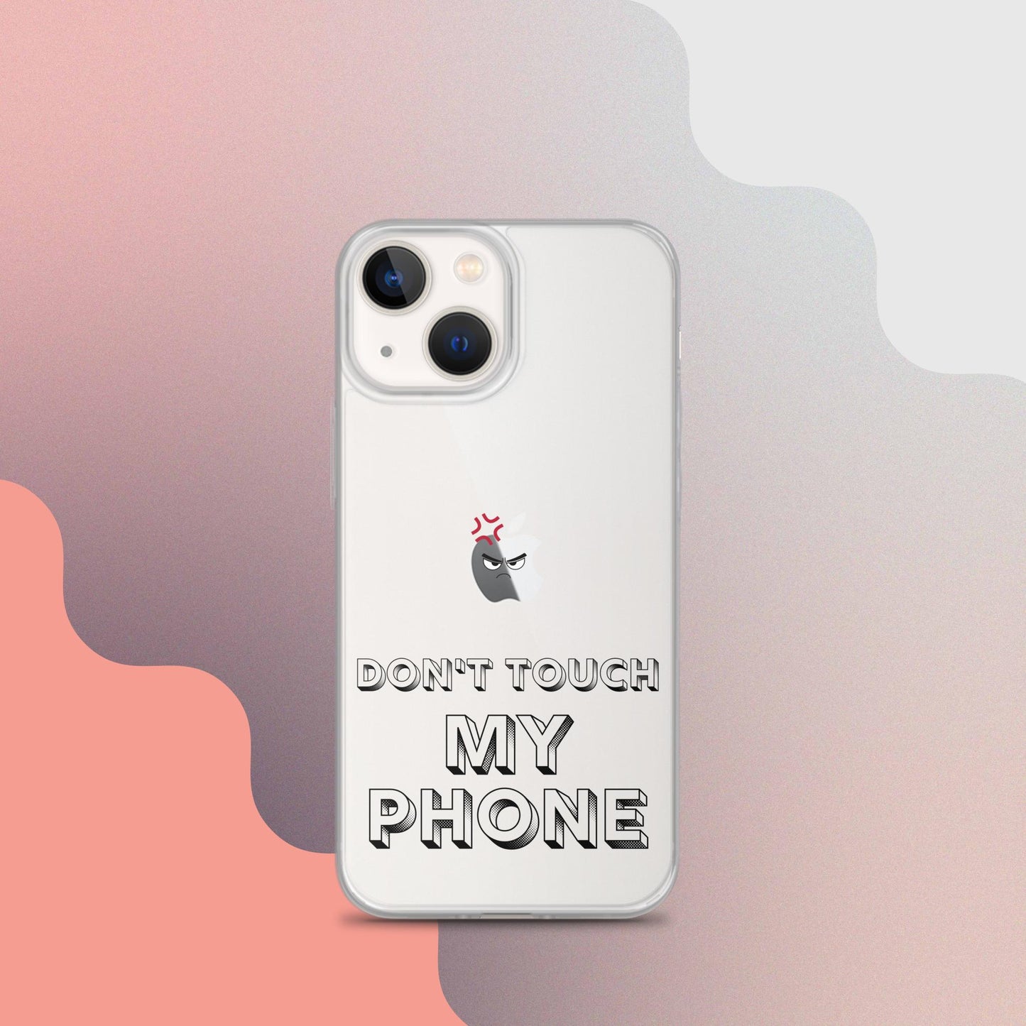Don't Touch My Phone Iphone Clear Case