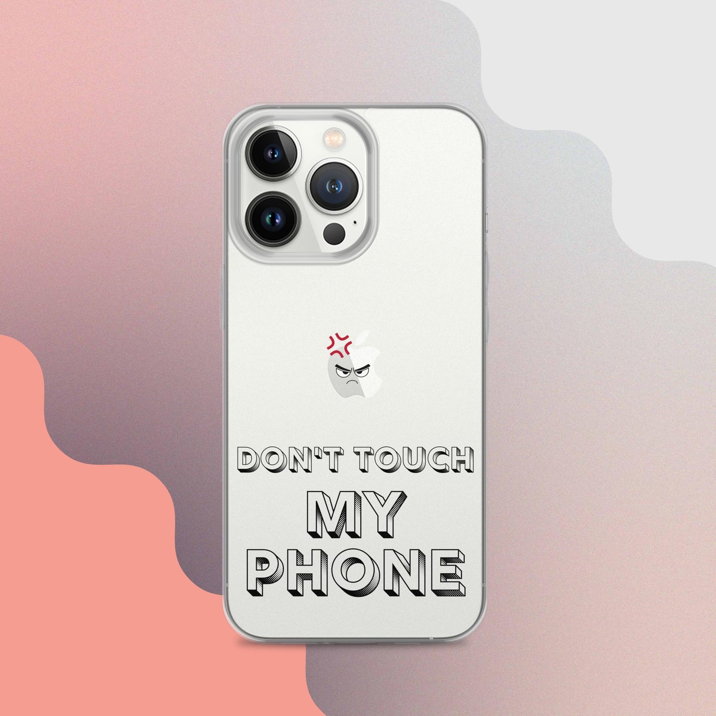 Don't Touch My Phone Iphone Clear Case