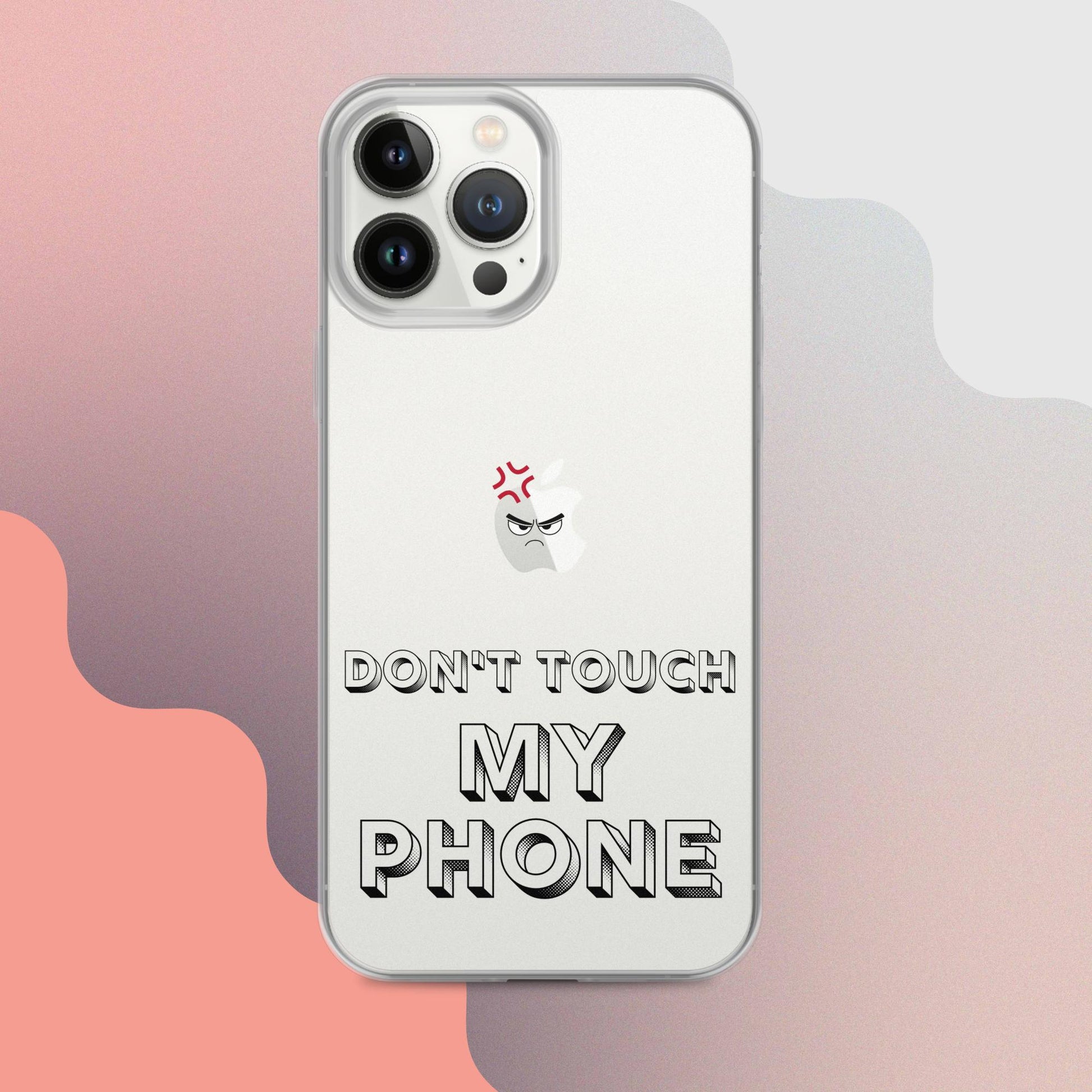 Don't Touch My Phone Iphone Clear Case